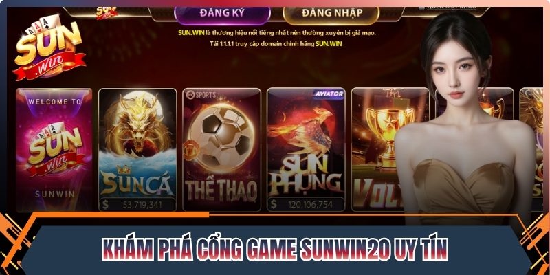 Khám phá cổng game đổi thưởng Sunwin20 uy tín