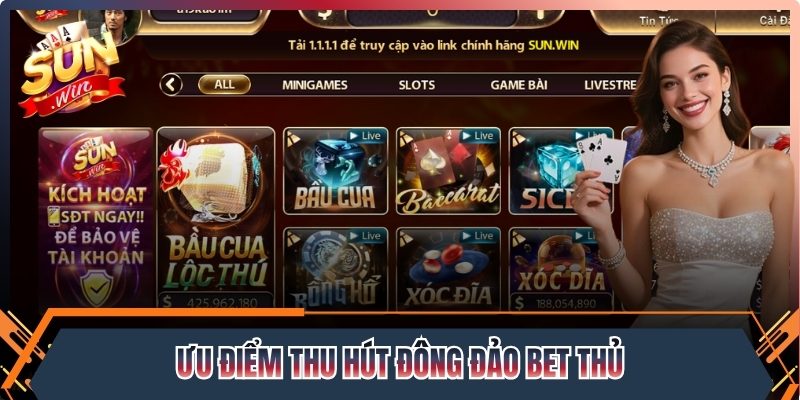 Ưu điểm nổi bật giúp thu hút đông đảo bet thủ
